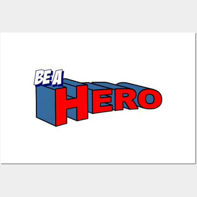 be a hero Wall Art by mohamedayman1